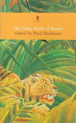 The Faber Book of Beasts - Paul Muldoon