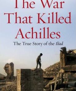 The War That Killed Achilles - Caroline Alexander