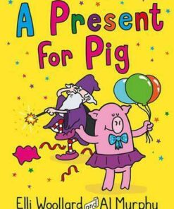Woozy the Wizard: A Present for Pig - Elli Woollard