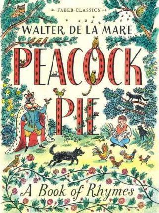 Peacock Pie: A Book of Rhymes - Walter de la Mare
