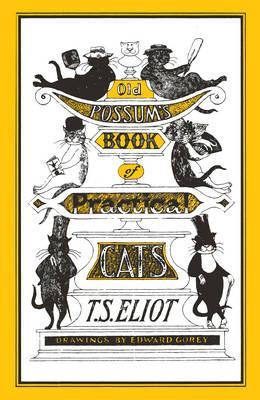 Old Possum's Book of Practical Cats: Illustrated by Edward Gorey - T. S. Eliot