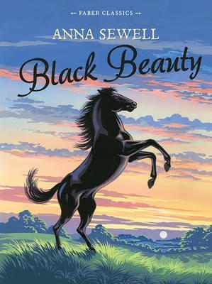 Black Beauty: Faber Children's Classics - Anna Sewell