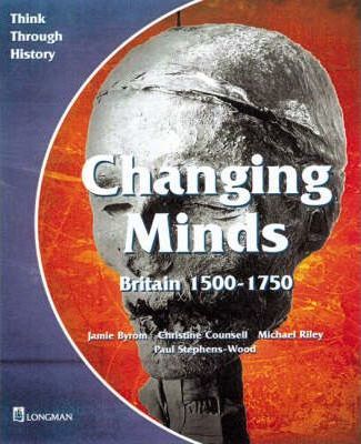 Changing Minds Britain 1500-1750 Pupil's Book - Jamie Byrom