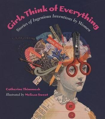 Girls Think of Everything - Catherine Thimmesh