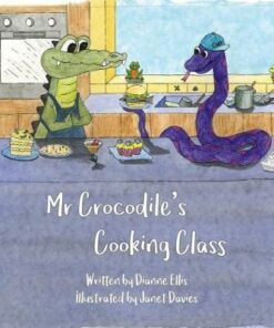 Mr Crocodile's Cooking Class: 2017 - Dianne Ellis