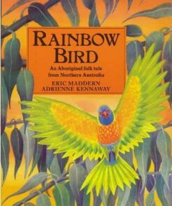 Rainbow Bird: An Aboriginal Folk Tale from Northern Australia - Eric Maddern
