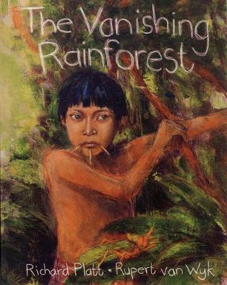 The Vanishing Rainforest - Richard Platt