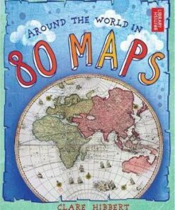 Around the World in 80 Maps - Clare Hibbert