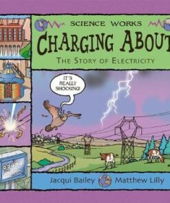 Charging About: The Story of Electricity - Jacqui Bailey