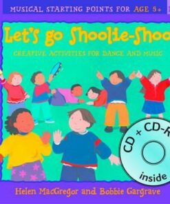 Dancing to Music - Let's Go Shoolie-Shoo (Book + CD + CD-ROM): Creative activities for dance and music - Helen MacGregor