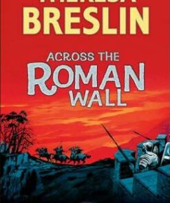 Across the Roman Wall - Theresa Breslin