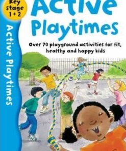 Active Playtimes: Over 70 Playground Activities for Fit