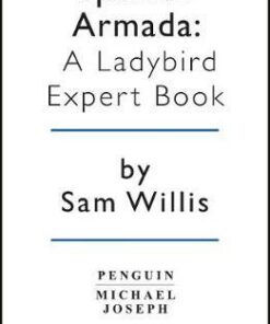 The Spanish Armada: A Ladybird Expert Book - Sam Willis