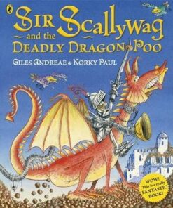 Sir Scallywag and the Deadly Dragon Poo - Giles Andreae