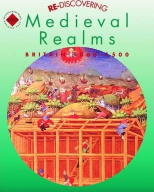 Re-discovering Medieval Realms: Britain 1066-1500 1 Re-discovering Medieval Realms: Britain 1066-1500 - Alan Large