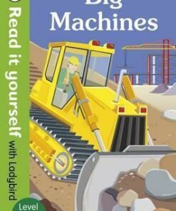 Big Machines - Read it yourself with Ladybird: Level 2 (non-fiction) - Monica Hughes