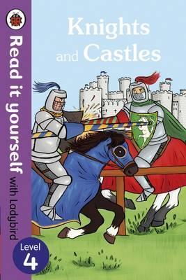Knights and Castles - Read it yourself with Ladybird: Level 4 (non-fiction) - Chris Baker