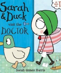 Sarah and Duck Visit the Doctor - Sarah Gomes Harris