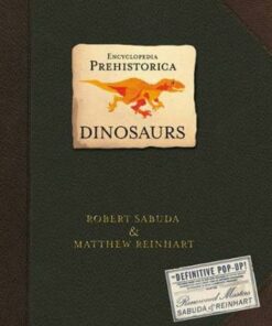 Encyclopedia Prehistorica Dinosaurs: The Definitive Pop-Up - Matthew Reinhart