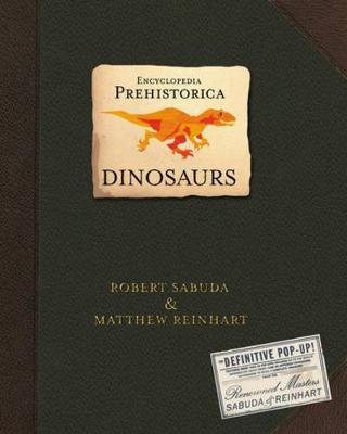 Encyclopedia Prehistorica Dinosaurs: The Definitive Pop-Up - Matthew Reinhart