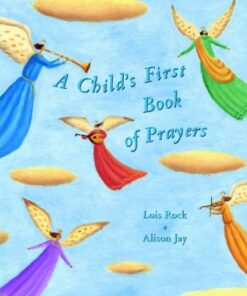 A Child's First Book of Prayers - Lois Rock