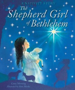 The Shepherd Girl of Bethlehem: A Nativity story - Carey Morning