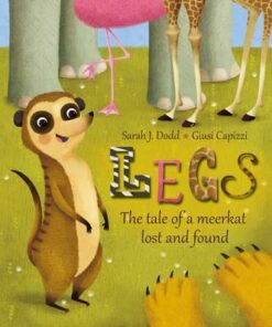 Legs: The tale of a meerkat lost and found - Sarah J. Dodd