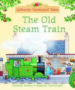 The Old Steam Train - Heather Amery