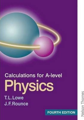 Calculations for A Level Physics - T. L. Lowe