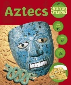 Craft Topics: Aztecs - Ruth Thomson