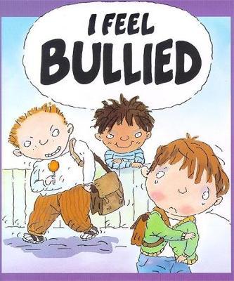Your Feelings: I Feel Bullied - Jen Green