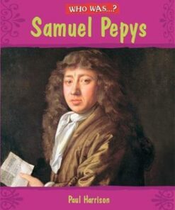 Who Was: Samuel Pepys? - Paul Harrison