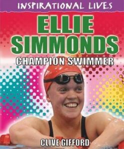 Inspirational Lives: Ellie Simmonds - Clive Gifford