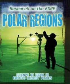 Research on the Edge: Polar Regions - Louise Spilsbury