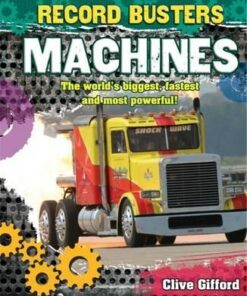 Record Busters: Machines - Clive Gifford