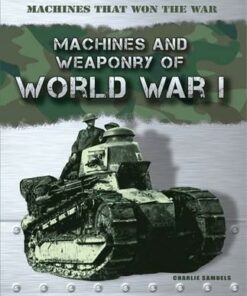Machines that Won the War: World War I - Charlie Samuels