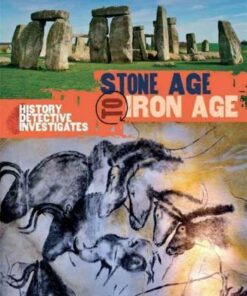 The History Detective Investigates: Stone Age to Iron Age - Clare Hibbert