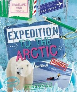 Travelling Wild: Expedition to the Arctic - Alex Woolf