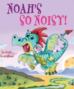 Dragon School: Noah's SO Noisy - Judith Heneghan