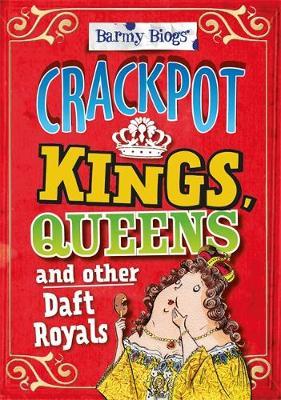 Barmy Biogs: Crackpot Kings