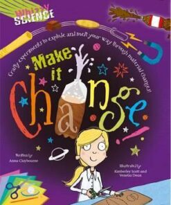 Whizzy Science: Make it Change! - Anna Claybourne