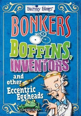 Barmy Biogs: Bonkers Boffins