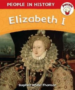 Popcorn: People in History: Popcorn: People in History: Elizabeth I - Stephen White-Thomson