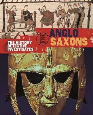 The History Detective Investigates: Anglo-Saxons - Neil Tonge