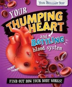 Your Brilliant Body: Your Thumping Heart and Battling Blood System - Paul Mason