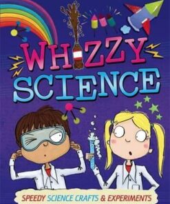 Whizzy Science: Things to Make and Do - Anna Claybourne
