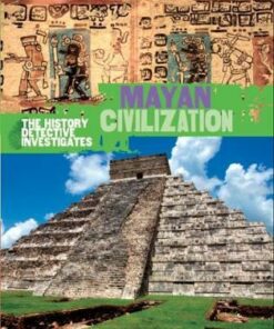 The History Detective Investigates: Mayan Civilization - Clare Hibbert