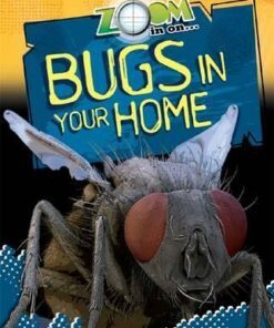 Zoom in On: Bugs in your Home - Richard Spilsbury