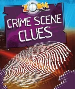 Zoom in On: Crime Scene Clues - Richard Spilsbury