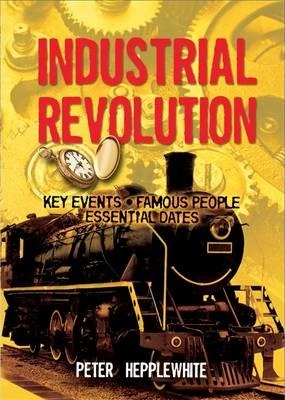 All About: The Industrial Revolution - Peter Hepplewhite